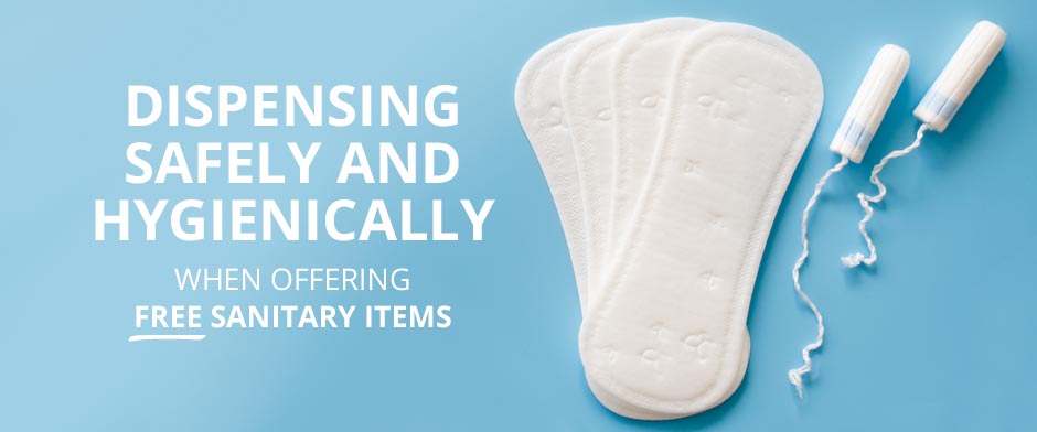 Dispensing free sanitary products safely and hygienically